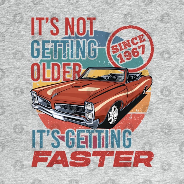 It's not getting older, Its getting faster - classic vintage car - With vintage retro color background by Teefold